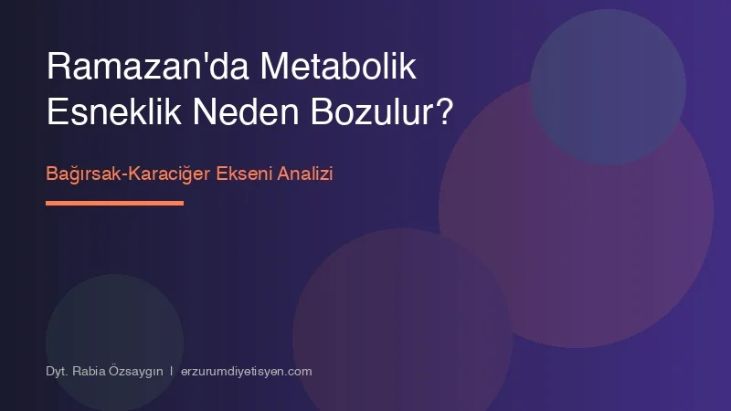 Ramazan'da Metabolik Esneklik Neden Bozulur?